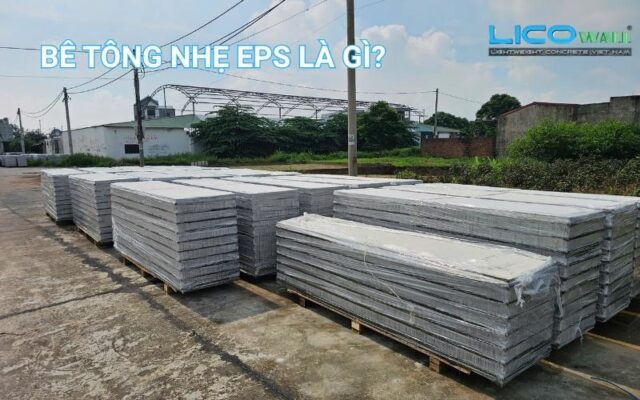 Ảnh bìa cho bài viết bê tông nhẹ eps là gì? - LICO WALL