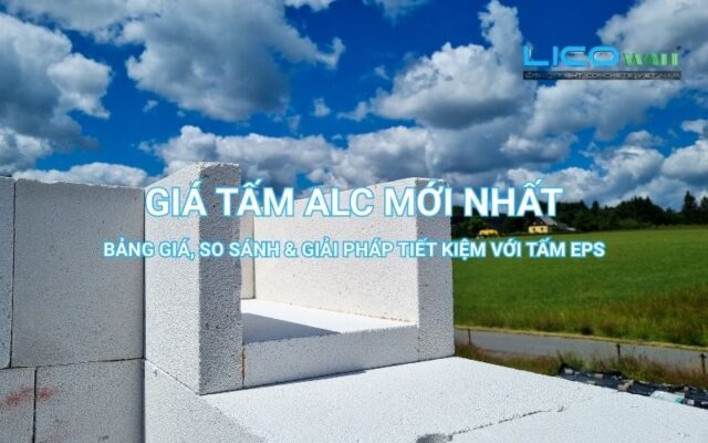 Giá Tấm ALC Mới Nhất | Bảng Giá & Thông Tin Tham Khảo Cho Công Trình
