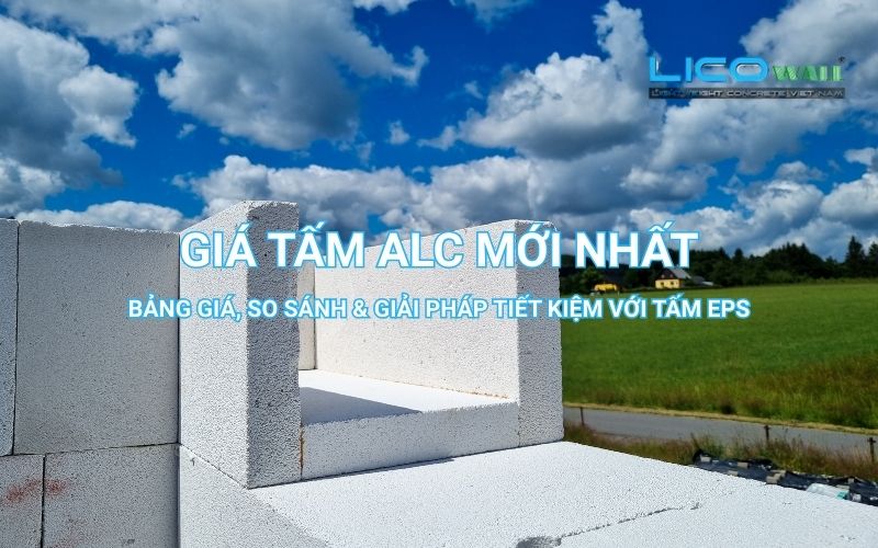 Giá Tấm ALC Mới Nhất | Bảng Giá & Thông Tin Tham Khảo Cho Công Trình