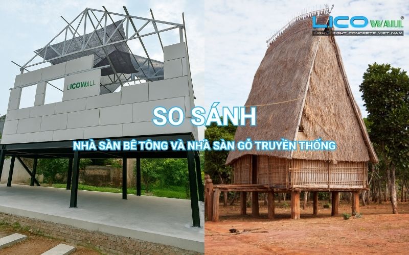 So sánh: Nhà sàn bê tông và nhà sàn gỗ truyền thống