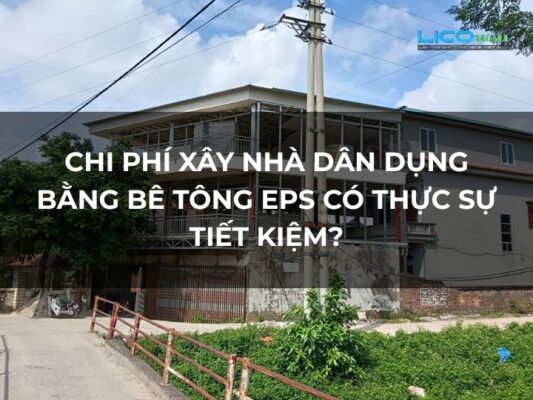 Chi Phí Xây Nhà Dân Dụng Bằng Bê Tông EPS Có Thực Sự Tiết Kiệm