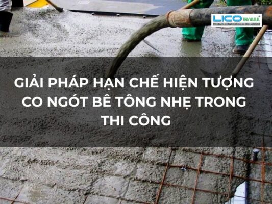 Giải Pháp Hạn Chế Hiện Tượng Co Ngót Bê Tông Nhẹ Trong Thi Công