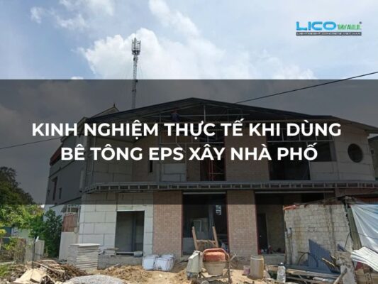Kinh Nghiệm Thực Tế Khi Dùng Bê Tông EPS Xây Nhà Phố