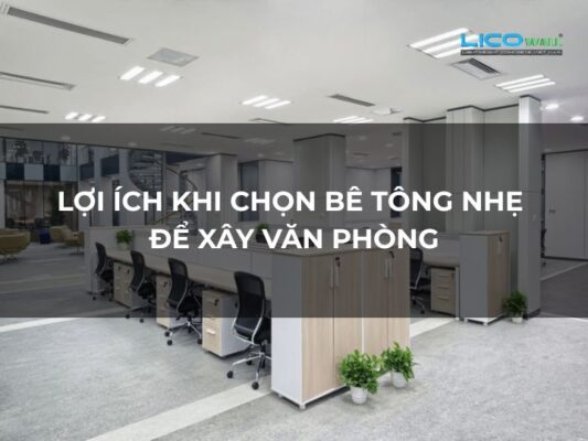 Lợi Ích Khi Chọn Bê Tông Nhẹ Để Xây Văn Phòng