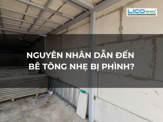 Nguyên Nhân Dẫn Đến Bê Tông Nhẹ Bị Phình