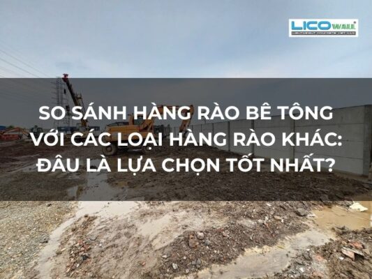 So Sánh Hàng Rào Bê Tông Với Các Loại Hàng Rào Khác Đâu Là Lựa Chọn Tốt Nhất