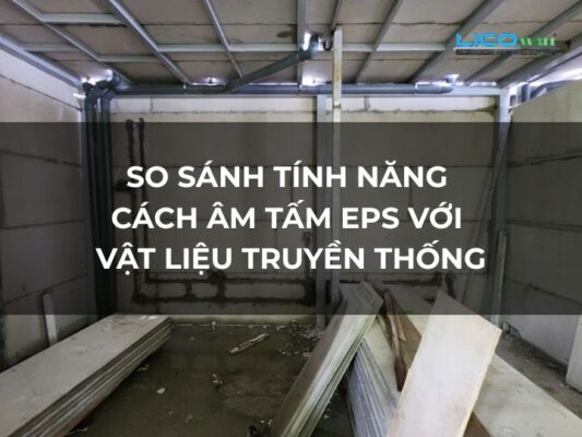 So Sánh Tính Năng Cách Âm Tấm EPS Với Vật Liệu Truyền Thống