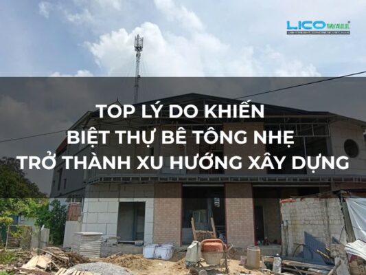 Top Lý Do Khiến Biệt Thự Bê Tông Nhẹ Trở Thành Xu Hướng Xây Dựng