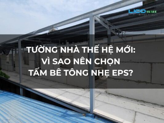 Tường Nhà Thế Hệ Mới Vì Sao Nên Chọn Tấm Bê Tông Nhẹ EPS