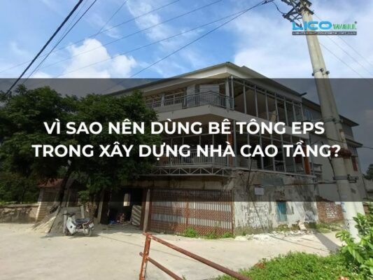 Vì Sao Nên Dùng Bê Tông EPS Trong Xây Dựng Nhà Cao Tầng