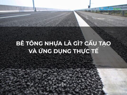 Bê Tông Nhựa Là Gì Cấu Tạo Và Ứng Dụng Thực Tế