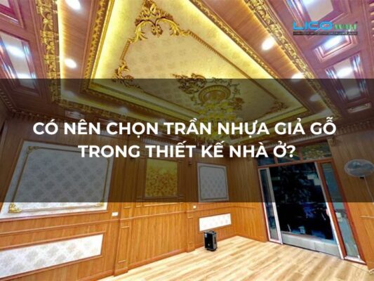 Có Nên Chọn Trần Nhựa Giả Gỗ Trong Thiết Kế Nhà Ở