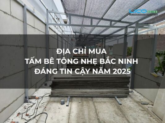 Địa Chỉ Mua Tấm Bê Tông Nhẹ Bắc Ninh Đáng Tin Cậy Năm 2025