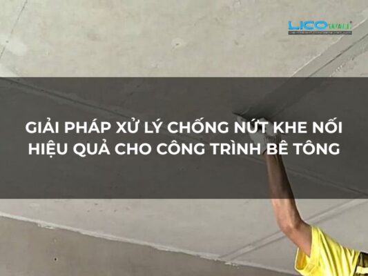 Giải Pháp Xử Lý Chống Nứt Khe Nối Hiệu Quả Cho Công Trình Bê Tông