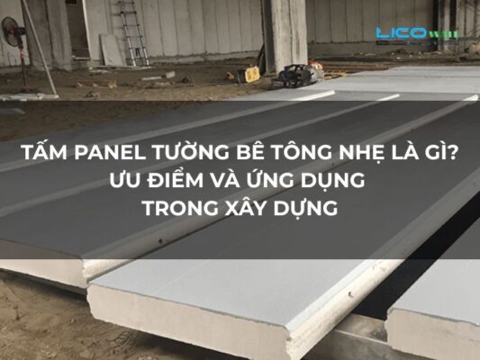 Tấm Panel Tường Bê Tông Nhẹ Là Gì Ưu Điểm Và Ứng Dụng Trong Xây Dựng