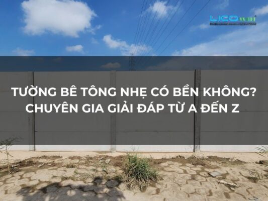 Tường Bê Tông Nhẹ Có Bền Không Chuyên Gia Giải Đáp Từ A Đến Z