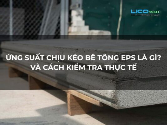 Ứng Suất Chịu Kéo Bê Tông EPS Là Gì Và Cách Kiểm Tra Thực Tế