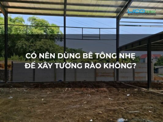 Có Nên Dùng Bê Tông Nhẹ Để Xây Tường Rào Không