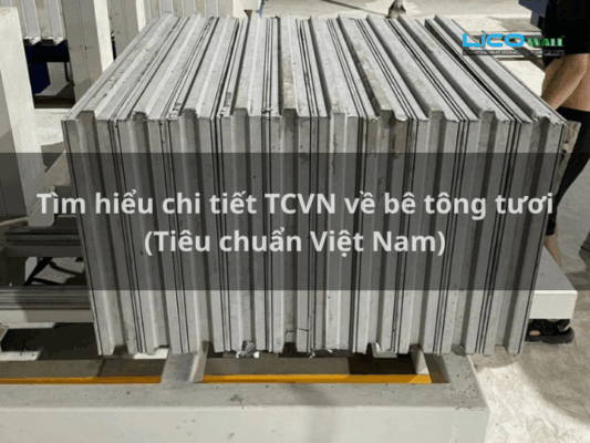 Tìm hiểu chi tiết TCVN về bê tông nhẹ (Tiêu chuẩn Việt Nam)